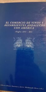 El comercio de vinos y aguardientes andaluces con América (siglos XVI-XX)