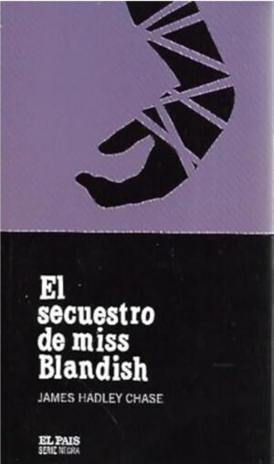 El secuestro de Miss Blandish, James Hadley Case, ed. El país