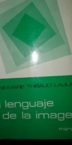 El lenguaje de la imagen, Anne Marie Thibault-Laulan, ed. Marova