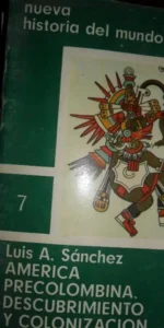 América precolombina, Descubrimiento y colonización, Luis A. Sánchez, ed. EDAF América precolombina, Descubrimiento y colonización, Luis A. Sánchez, ed. EDAF