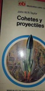 Cohetes y proyectiles, John W.R. Taylor, ed. Bruguera