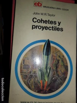 Cohetes y proyectiles, John W.R. Taylor, ed. Bruguera