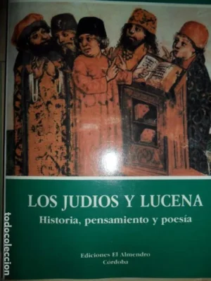 Los judíos y Lucena, Historia, pensamiento y poesía, ed. El Almendro