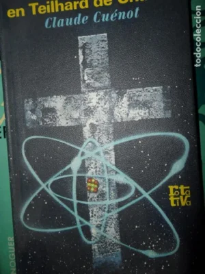 Ciencia y fe en Teilhard de Chardin, Claude Cuénot, ed. Plaza y Janés