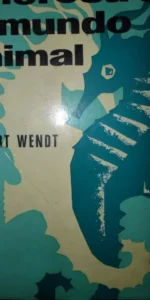La vida amorosa en el mundo animal, Herbert Wendt, ed. Noguer