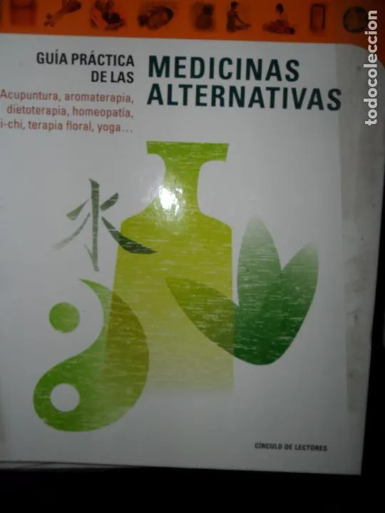 Guía práctica de las medicinas alternativas, ed. Círculo de Lectores Guía práctica de las medicinas alternativas, ed. Círculo de Lectores