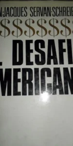 El desafío americano, Jean-Jacques Servan Schreiber, ed. Plaza y Janés