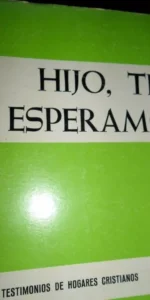 Hijo, te esperamos, testimonios de hogares cristianos, ed. Sígueme Hijo, te esperamos, testimonios de hogares cristianos, ed. Sígueme