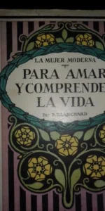 La mujer moderna. Para amar y comprender la vida, B. Blanchard, ed. Españolas