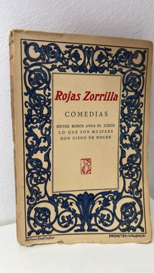 COMEDIAS Entre bobos anda el juego, lo que son mujeres, Don Diego de noche