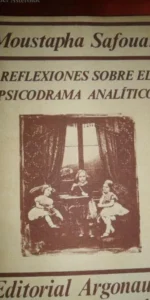 Reflexiones sobre le psicodrama analítico, Moustapha Safouan, ed. Argonauta