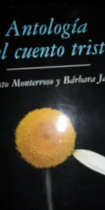 Antología del cuento triste, Augusto Monterroso, Bárbara Jacobs, ed. Punto de Lectura