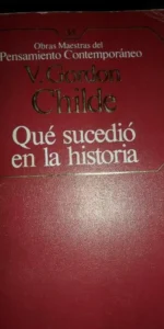 Qué sucedió en la historia, V. Gordon Childe, ed. Planeta Agostini