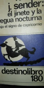 El jinete y la yegua nocturna bajo el signo de capricornio, Ramón J. Sender, ed. Destino El jinete y la yegua nocturna bajo el signo de capricornio, Ramón J. Sender, ed. Destino