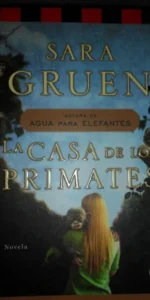 la casa de los primates, Sara Gruen, ed. Suma de Letras la casa de los primates, Sara Gruen, ed. Suma de Letras