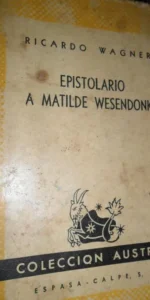 epistolario a Matilde Wesendok, Ricardo Wagner, colección Austral