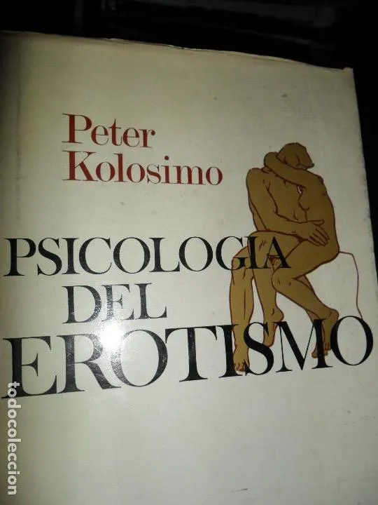 Psicología del erotismo, Peter Kolosimo, ed. Plaza y Janés Psicología del erotismo, Peter Kolosimo, ed. Plaza y Janés