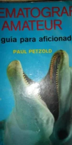 Cinematografía amateur, Paul Petzold, ed. Omega