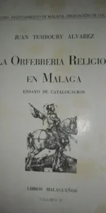 La orfebrería religiosa en Málaga, Ensayo de catalogación, Juan Temboury, 1948