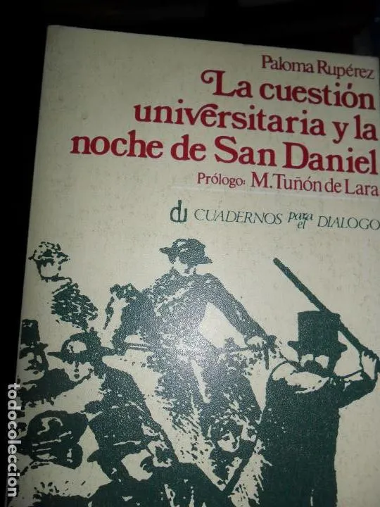 La cuestión universitaria y la noche de San Daniel, Paloma Rupérez, ed. Cuadernos para el diálogo La cuestión universitaria y la noche de San Daniel, Paloma Rupérez, ed. Cuadernos para el diálogo