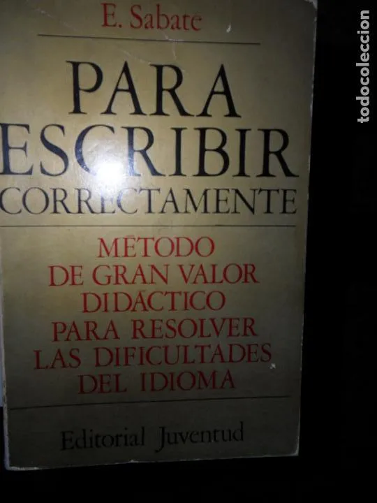 Para escribir correctamente, Emilio sabate, ed. Juventud. Para escribir correctamente, Emilio sabate, ed. Juventud.