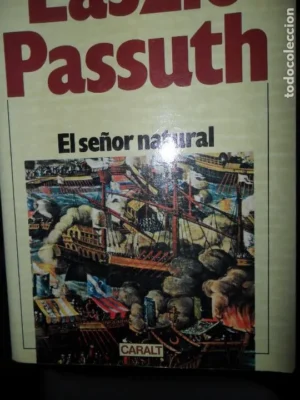 El señor natural, laszlo passuth, ed. Caralt.