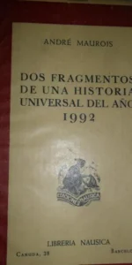 Dos fragmentos de una historia universal del año 1992, André Maurois, ed. Librería Nausica