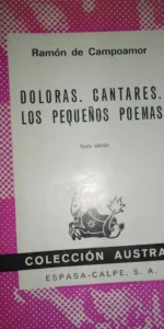 Doloras. Cantares. Los pequeños poemas, Ramón de campoamor, ed. Austral