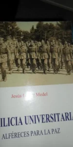 La milicia universitaria, Alféreces para la paz, Jesús López Medel, ed. Fragua La milicia universitaria, Alféreces para la paz, Jesús López Medel, ed. Fragua
