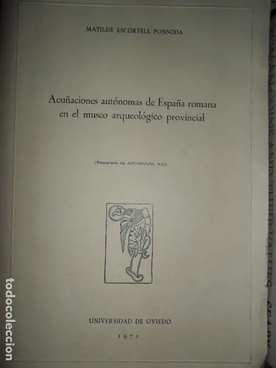 Acuñaciones autónomas de España romana en el museo arqueológico provincial, Oviedo, 1971 Acuñaciones autónomas de España romana en el museo arqueológico provincial, Oviedo, 1971