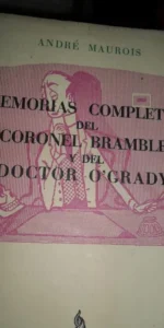 memorias completas del coronel Bramble y del doctor O’Grady, André Maurois, ed. AHR