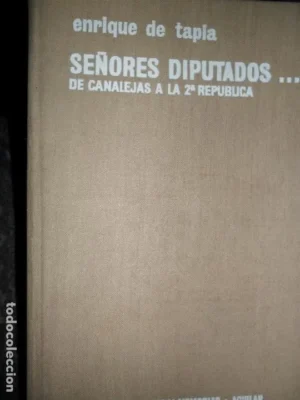 Señores diputados, De Canalejas a la 2ª República
