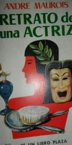 Retrato de una actriz, André Maurois, ed. Plaza y Janés Retrato de una actriz, André Maurois, ed. Plaza y Janés