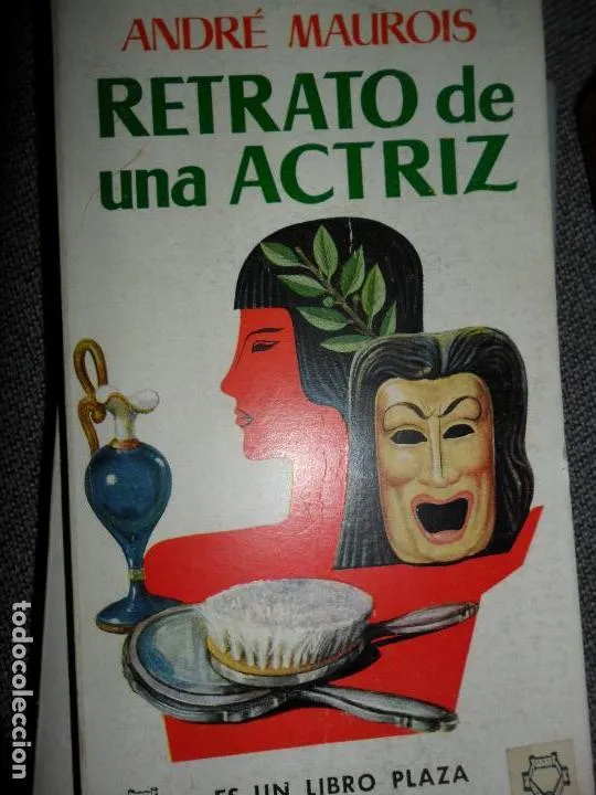 Retrato de una actriz, André Maurois, ed. Plaza y Janés Retrato de una actriz, André Maurois, ed. Plaza y Janés