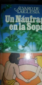 Un náufrago en la sopa, Álvaro de laiglesia