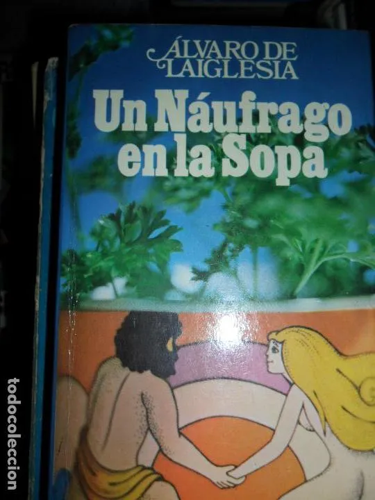 Un náufrago en la sopa, Álvaro de laiglesia Un náufrago en la sopa, Álvaro de laiglesia