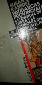 Patriarcas provinciales. La tenencia de la tierra y la economía del poder en el Perú, Susan E. Ramír