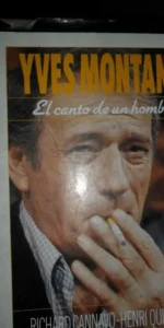Yves Montand, El canto de un hombre, Cannavo y Quiqueré, ed. Argos Vergara Yves Montand, El canto de un hombre, Cannavo y Quiqueré, ed. Argos Vergara