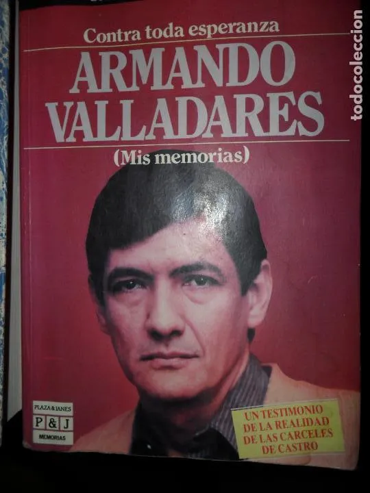 Armando Valladares, Mis memorias, ed. Plaza y Janés Armando Valladares, Mis memorias, ed. Plaza y Janés