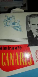 Ian Colvin Almirante Canaris, jefe del servicio secreto alemán, ed. Ahr, primera edición