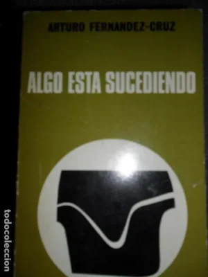 Algo está sucediendo, Arturo Fernéndez-Cruz, ed. Aguilar
