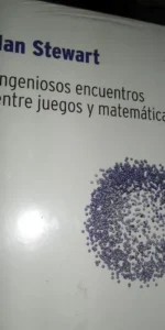 Ingeniosos encuentros entre juegos y matemática, Ian Stewart, ed. RBA Ingeniosos encuentros entre juegos y matemática, Ian Stewart, ed. RBA