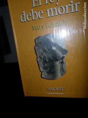 EL rey debe morir, Mary Renault, ed. Salvat