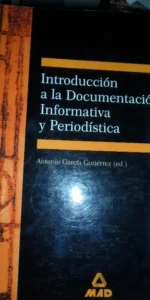 Introducción a la documentación informativa y periodística, García Gutiérrez, ed. Mad Introducción a la documentación informativa y periodística, García Gutiérrez, ed. Mad