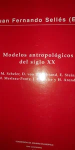 Modelos antropológicos del siglo XX, Juan Fernando Sellés, ed. Universidad de Navarra Modelos antropológicos del siglo XX, Juan Fernando Sellés, ed. Universidad de Navarra