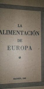 la alimentación de Europa, Madrid 1942 la alimentación de Europa, Madrid 1942