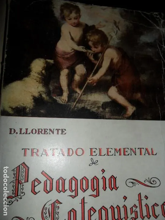 Tratado elemental de pedagogía catequista, D. Llorente, ed. Casa Martín Tratado elemental de pedagogía catequista, D. Llorente, ed. Casa Martín