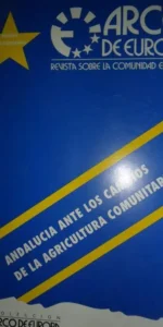 Andalucía ante los cambios de la agricultura comunitaria, ed. Revista Arco de Europa, 1994 Andalucía ante los cambios de la agricultura comunitaria, ed. Revista Arco de Europa, 1994