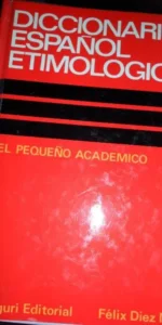 El pequeño académico, Diccionario español etimológico, Félix Díez, ed. Neguri