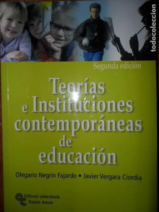 Teorías e instituciones contemporáneas de educación, Negrín y Vergara, ed. Ramón Areces Teorías e instituciones contemporáneas de educación, Negrín y Vergara, ed. Ramón Areces